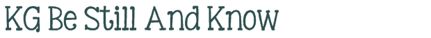 Font Preview Image for KG Be Still And Know