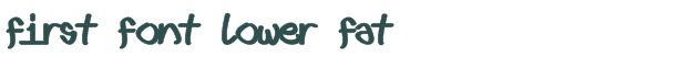 Font Preview Image for First Font Lower Fat