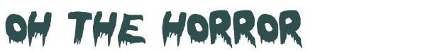 Font Preview Image for Oh The Horror
