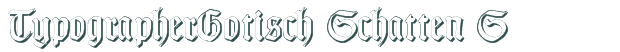 Font Preview Image for TypographerGotisch Schatten S