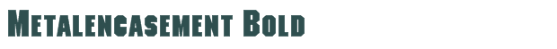 Font Preview Image for Metalencasement Bold