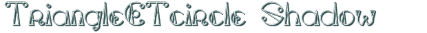 Font Preview Image for TriangleETcircle Shadow